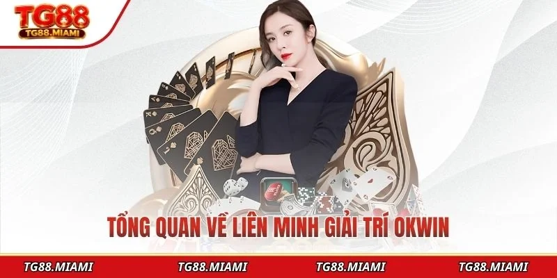 Tổng quan về liên minh giải trí OKWIN